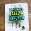 I have never faked a sarcasm Badge Reel, RN ID Holder, Retractable Badge Reel, Nurse Gift, Office ID Holder, Custom Badge Reel
