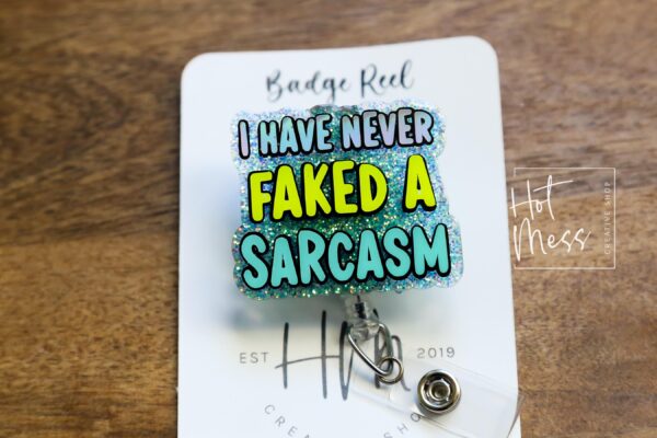 I have never faked a sarcasm Badge Reel, RN ID Holder, Retractable Badge Reel, Nurse Gift, Office ID Holder, Custom Badge Reel
