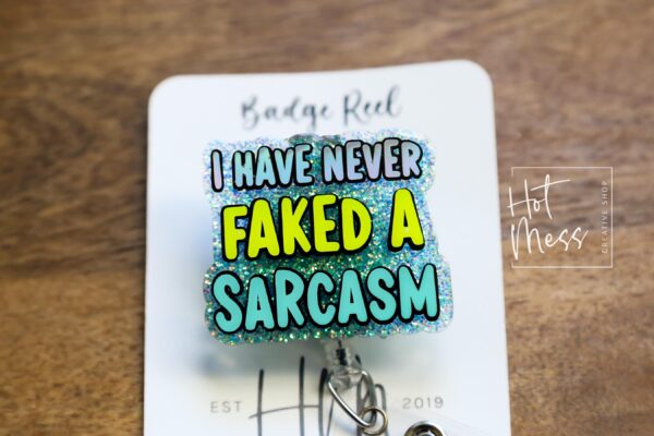I have never faked a sarcasm Badge Reel, RN ID Holder, Retractable Badge Reel, Nurse Gift, Office ID Holder, Custom Badge Reel