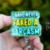 I have never faked a sarcasm Badge Reel, RN ID Holder, Retractable Badge Reel, Nurse Gift, Office ID Holder, Custom Badge Reel