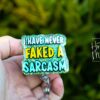 I have never faked a sarcasm Badge Reel, RN ID Holder, Retractable Badge Reel, Nurse Gift, Office ID Holder, Custom Badge Reel