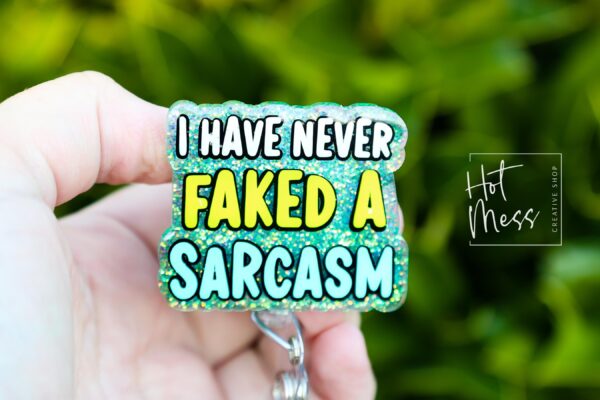 I have never faked a sarcasm Badge Reel, RN ID Holder, Retractable Badge Reel, Nurse Gift, Office ID Holder, Custom Badge Reel