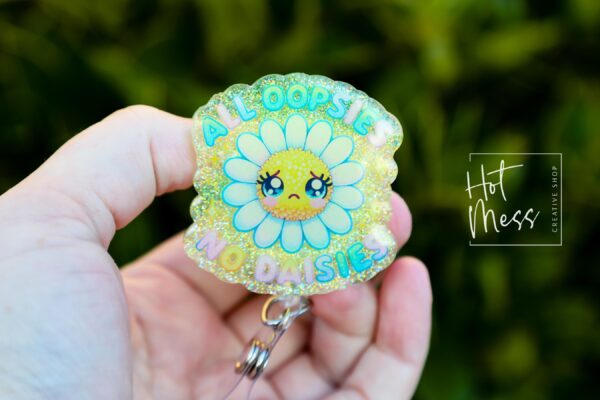 All oopsie no Daisy Badge reel, Funny Badge reel, RN ID Holder, Retractable Badge Reel, Nurse Gift, Flower Badge Reel