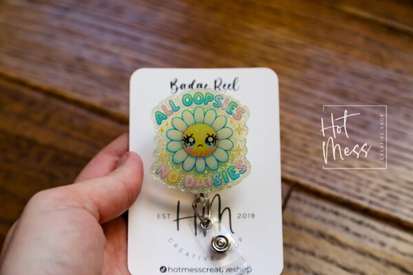 All oopsie no Daisy Badge reel, Funny Badge reel, RN ID Holder, Retractable Badge Reel, Nurse Gift, Flower Badge Reel