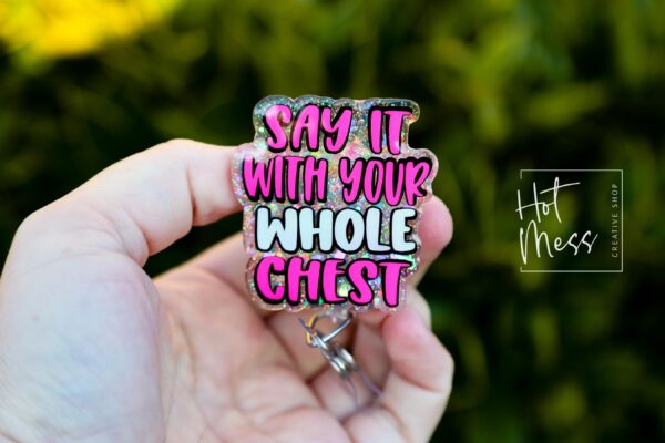 il_fullxfull.6537240698_bs7w Say it with your whole chest Badge Reel, Funny Badge Reel, Retractable Badge Reel, Sarcasm Badge Reel, Stocking Stuffer