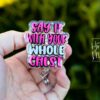 il_fullxfull.6537240712_196t Say it with your whole chest Badge Reel, Funny Badge Reel, Retractable Badge Reel, Sarcasm Badge Reel, Stocking Stuffer