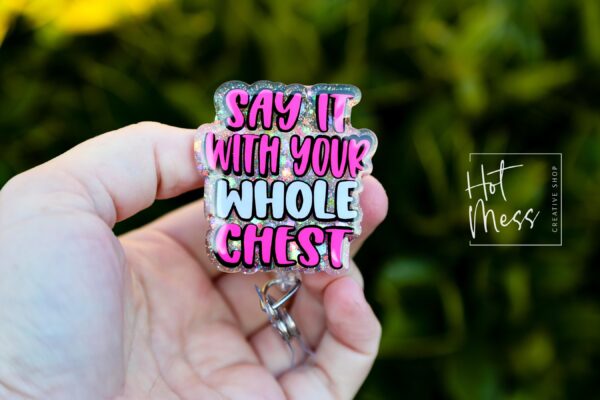 il_fullxfull.6537240712_196t Say it with your whole chest Badge Reel, Funny Badge Reel, Retractable Badge Reel, Sarcasm Badge Reel, Stocking Stuffer