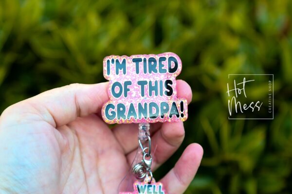 il_fullxfull.6537546758_de3u Pink I'm Tired of this Grandpa Badge Reel, Well too damn Bad, RN id Holder, Retractable Acrylic Badge Reel, Nurse Gift, Funny Badge Reel