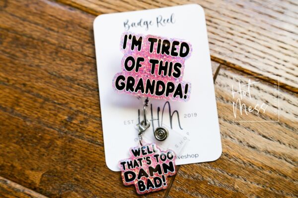 il_fullxfull.6537546766_i2pj Pink I'm Tired of this Grandpa Badge Reel, Well too damn Bad, RN id Holder, Retractable Acrylic Badge Reel, Nurse Gift, Funny Badge Reel