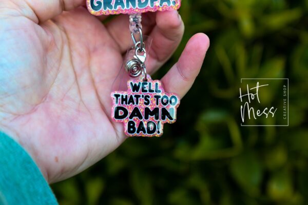 il_fullxfull.6537546772_8zwp Pink I'm Tired of this Grandpa Badge Reel, Well too damn Bad, RN id Holder, Retractable Acrylic Badge Reel, Nurse Gift, Funny Badge Reel