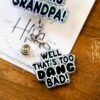 il_fullxfull.6571632558_bsmw Blue I'm Tired of this Grandpa Badge Reel, Well too DANG Bad, RN id Holder, Retractable Acrylic Badge Reel, Nurse Gift, Funny Badge Reel