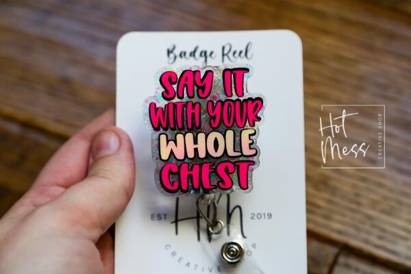 il_fullxfull.6585357161_m8u3 Say it with your whole chest Badge Reel, Funny Badge Reel, Retractable Badge Reel, Sarcasm Badge Reel, Stocking Stuffer
