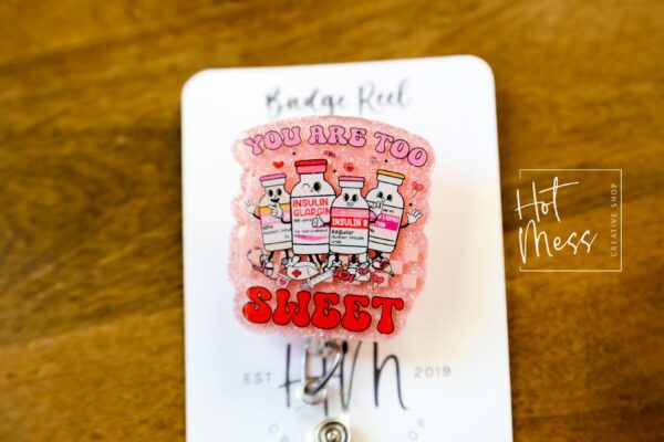 You are too Sweet Badge Reel, Insulin Diabetes ICU Nurse, Cute Badge Reel, Diabetes Pin, Retractable Badge Reel, Interchangeable Badge Reel