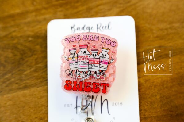You are too Sweet Badge Reel, Insulin Diabetes ICU Nurse, Cute Badge Reel, Diabetes Pin, Retractable Badge Reel, Interchangeable Badge Reel