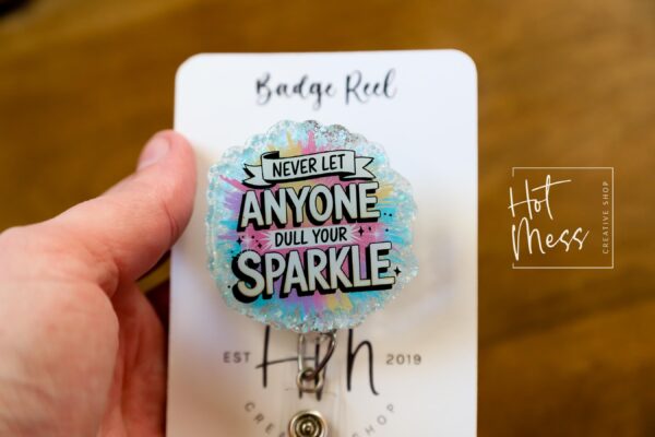 Never let anyone dull your sparkle , Funny Badge reel, RN ID Holder, Retractable Acrylic Badge Reel, Nurse Gift, Night Shift