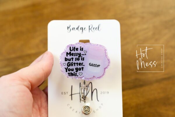 il_fullxfull.6619715293_1hpb Life is messy, so is glitter Badge Reel, Custom Badge Reel, RN id Holder, Retractable Acrylic Badge Reel, Nurse Gift, Funny Badge Reel