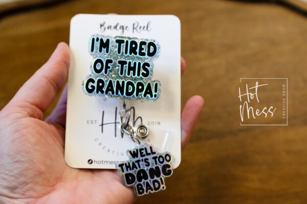 il_fullxfull.6619745429_8dpo Blue I'm Tired of this Grandpa Badge Reel, Well too DANG Bad, RN id Holder, Retractable Acrylic Badge Reel, Nurse Gift, Funny Badge Reel