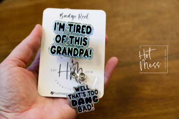 il_fullxfull.6619745439_tnqz Blue I'm Tired of this Grandpa Badge Reel, Well too DANG Bad, RN id Holder, Retractable Acrylic Badge Reel, Nurse Gift, Funny Badge Reel