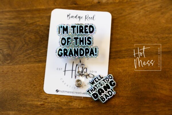 il_fullxfull.6619745445_2oee Blue I'm Tired of this Grandpa Badge Reel, Well too DANG Bad, RN id Holder, Retractable Acrylic Badge Reel, Nurse Gift, Funny Badge Reel