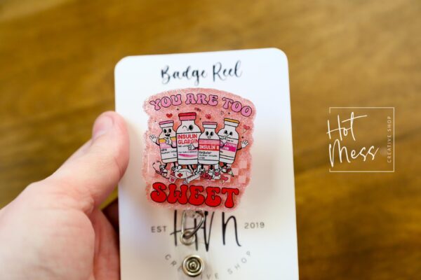 You are too Sweet Badge Reel, Insulin Diabetes ICU Nurse, Cute Badge Reel, Diabetes Pin, Retractable Badge Reel, Interchangeable Badge Reel