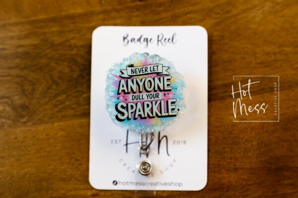 Never let anyone dull your sparkle , Funny Badge reel, RN ID Holder, Retractable Acrylic Badge Reel, Nurse Gift, Night Shift