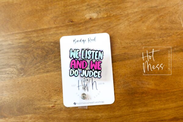 We Listen and we do judge Badge Reel, Funny Nurse ID Holder, Retractable Badge Reel, Nurse Gift, Interchangeable Lanyard, Work Lanyard