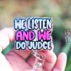 We Listen and we do judge Badge Reel, Funny Nurse ID Holder, Retractable Badge Reel, Nurse Gift, Interchangeable Lanyard, Work Lanyard