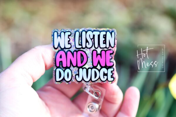 We Listen and we do judge Badge Reel, Funny Nurse ID Holder, Retractable Badge Reel, Nurse Gift, Interchangeable Lanyard, Work Lanyard