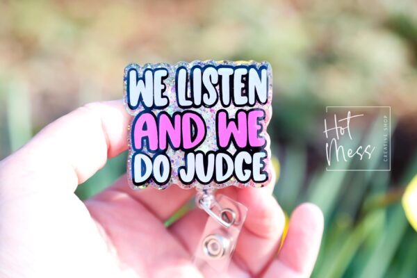 We Listen and we do judge Badge Reel, Funny Nurse ID Holder, Retractable Badge Reel, Nurse Gift, Interchangeable Lanyard, Work Lanyard