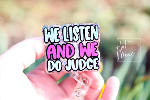We Listen and we do judge Badge Reel, Funny Nurse ID Holder, Retractable Badge Reel, Nurse Gift, Interchangeable Lanyard, Work Lanyard