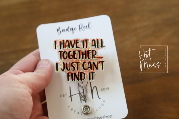 il_fullxfull.6747065274_pion I have it all together I just can't find it, Funny Badge reel, RN ID Holder, Retractable Acrylic Badge Reel, Nurse Gift, Night Shift