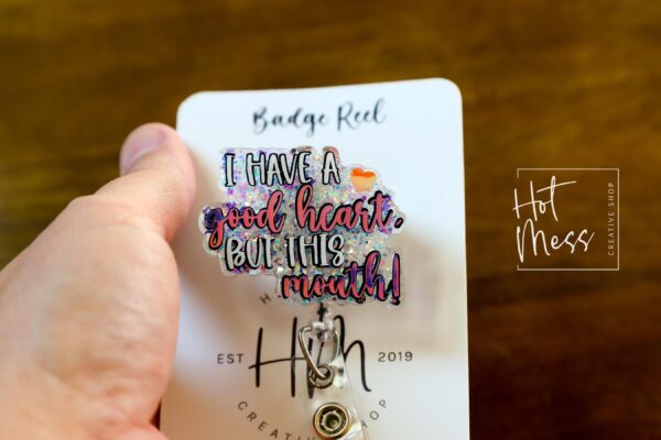 I have a good heart but this mouth Badge Reel, RN id Holder, Retractable Acrylic Badge Reel, Nurse Gift, Funny Badge Reel