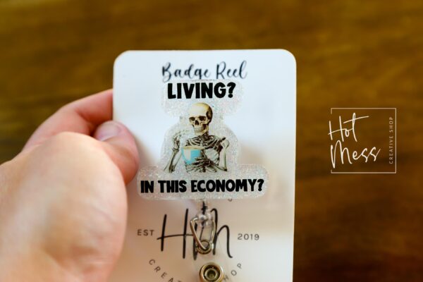 Living in this Economy Funny Badge Reel, Nurse Badge Reel, ID Holder, Nurse Gift, Teacher Gift, Retractable Badge, Stocking Stuffer
