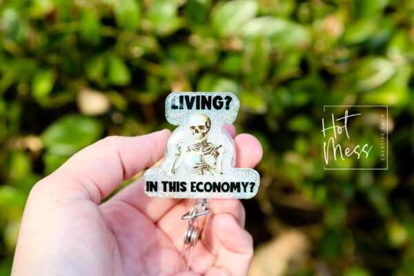 Living in this Economy Funny Badge Reel, Nurse Badge Reel, ID Holder, Nurse Gift, Teacher Gift, Retractable Badge, Stocking Stuffer