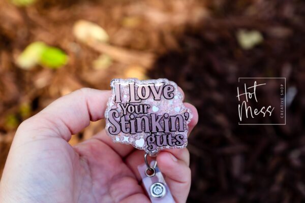 I love your Stinking guts, Nurse Badge Reel, Retractable ID Holder, Interchangeable, Glitter Badge Reel, Custom Badge Reel