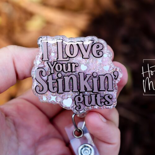 I love your Stinking guts, Nurse Badge Reel, Retractable ID Holder, Interchangeable, Glitter Badge Reel, Custom Badge Reel