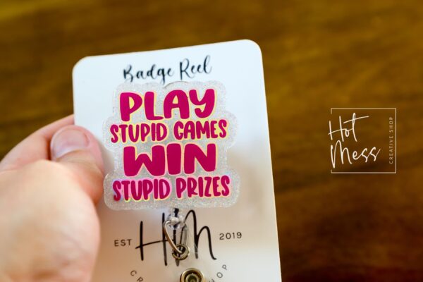 Funny Badge reel, Play Stupid Games win Stupid Prizes, RN ID Holder, Retractable Acrylic Badge Reel, Nurse Gift, Night Shift