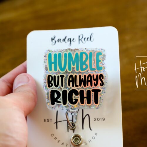 il_fullxfull.6783232570_3suu Funny Badge reel, Humble but always right, RN ID Holder, Retractable Acrylic Badge Reel, Nurse Gift, Night Shift