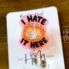 I hate it here badge reel, Interchangeable Badge Reel, Cute badge Reel, Sassy ID Holder, animal badge reel, Badge Holder, Custom Badge Reel