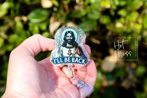 I'll be back Badge Reel, RN id Holder, Jesus Retractable Badge Reel, Nurse Gift, Funny Badge Reel, Glitter id holder, Easter Badge Reel