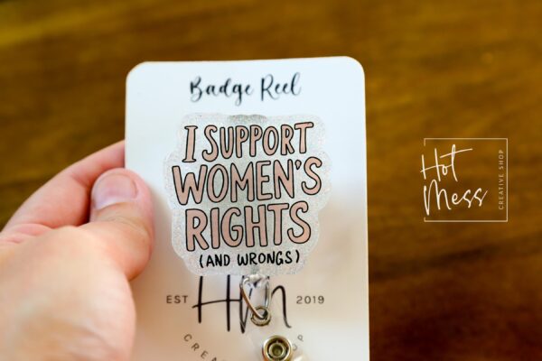 I support Women's rights and Wrongs Badge Reel, ID Holder, women empowerment, Feminist gift