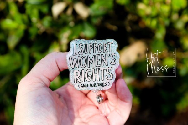I support Women's rights and Wrongs Badge Reel, ID Holder, women empowerment, Feminist gift