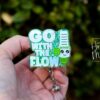 Go with the flow Funny Badge Reel, RN ID Holder, Retractable Acrylic Badge Reel, Nurse Gift, Respiratory Badge Reel