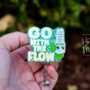 Go with the flow Funny Badge Reel, RN ID Holder, Retractable Acrylic Badge Reel, Nurse Gift, Respiratory Badge Reel