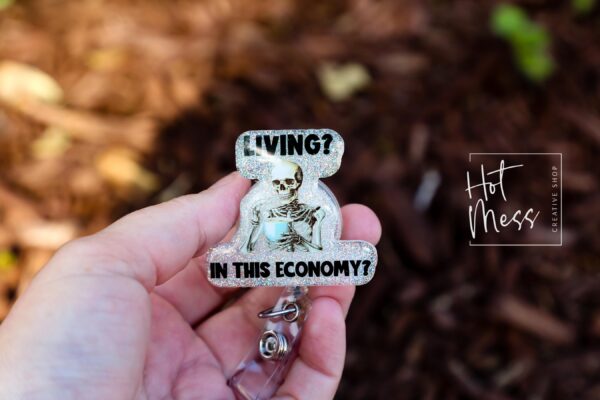 Living in this Economy Funny Badge Reel, Nurse Badge Reel, ID Holder, Nurse Gift, Teacher Gift, Retractable Badge, Stocking Stuffer
