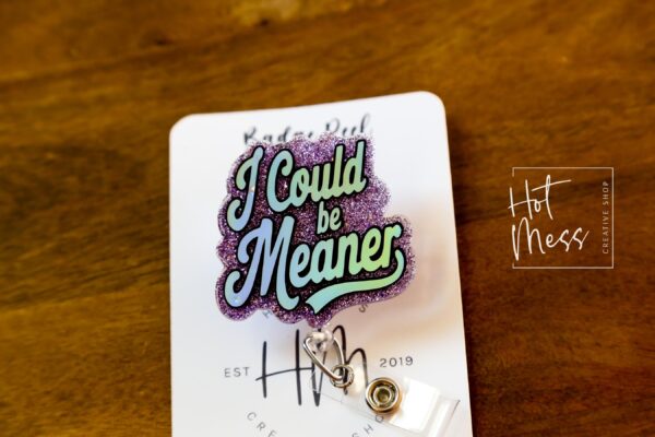 il_fullxfull.6831183299_iruf I could be meaner, Funny Badge reel, RN ID Holder, Retractable Acrylic Badge Reel, Nurse Gift, Night Shift, Custom Badge Reel