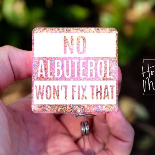 il_fullxfull.6831210071_aks7 Pink Funny Badge Reel, No Albuterol won't fix that, RN ID Holder, Retractable Acrylic Badge Reel, Nurse Gift, Night Shift