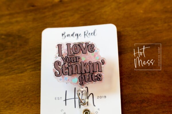 I love your Stinking guts, Nurse Badge Reel, Retractable ID Holder, Interchangeable, Glitter Badge Reel, Custom Badge Reel