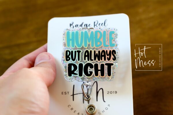 Funny Badge reel, Humble but always right, RN ID Holder, Retractable Acrylic Badge Reel, Nurse Gift, Night Shift