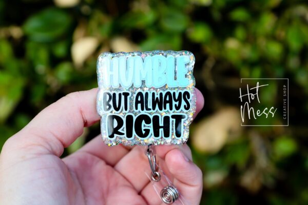 Funny Badge reel, Humble but always right, RN ID Holder, Retractable Acrylic Badge Reel, Nurse Gift, Night Shift